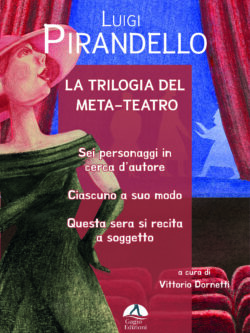 La trilogia del  meta-teatro di Pirandello